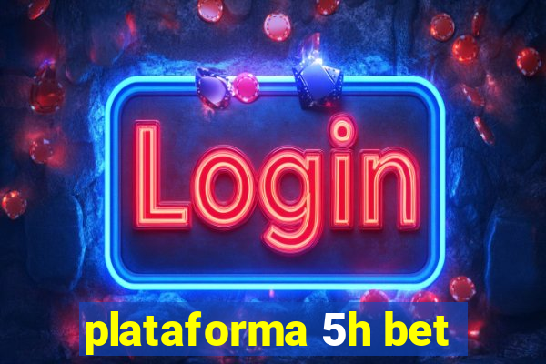 plataforma 5h bet